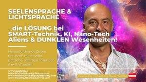 SEELENSPRACHE LICHTSPRACHE als LÖSUNG bei Problemen durch SMART-Technik, KI, Nano-Tech, Aliens & DUNKLEN Wesenheiten!_570